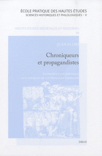 Chroniqueurs et propagandistes. Introduction critique aux sources de la première croisade