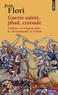 Jean Flori - Guerre Sainte, Jihad, Croisade. Violence Et Religion Dans Le Christianisme Et L'Islam.