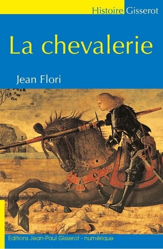 Jean Flori - La chevalerie.