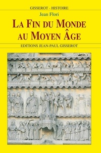 Jean Flori - La fin du monde au Moyen Age : terreur ou espérance ?.