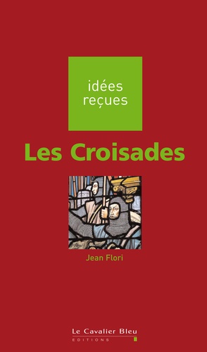 Jean Flori - Les Croisades.
