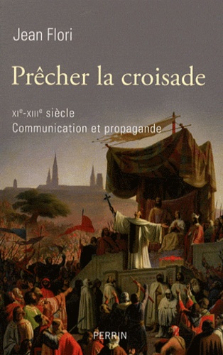 Prêcher la croisade (XIe-XIIIe siècle). Communication et propagande