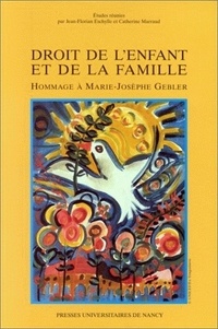 Jean-Florian Eschylle et Catherine Marraud - Droit de l'enfant et de la famille - Hommage à Marie-Josèphe Gebler, [actes du colloque, Nancy, 6 décembre 1996.