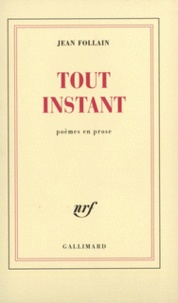 Jean Follain - Tout instant(poèmes en prose).