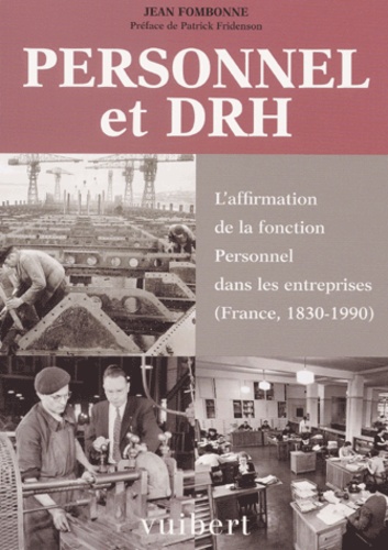 Jean Fombonne - Personnel Et Drh. L'Affirmation De La Fonction Personnel Dans Les Entreprises (France, 1830-1990).