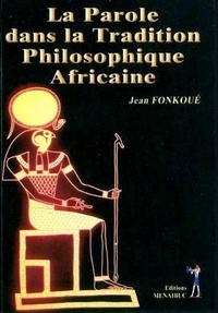 Jean Fonkoué - La parole dans la tradition philosophique africaine.