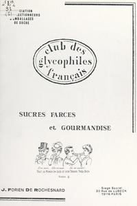Jean Forien de Rochesnard et Paul Iribe - Sucres, farces et gourmandise.