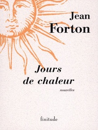 Jean Forton - Jours de chaleur : neuf nouvelles.