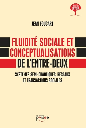 Jean Foucart - Fluidité sociale et conceptualisations de l'entre-deux - Systèmes semi-chaotiques, réseaux et transactions sociales.