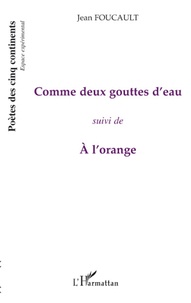 Jean Foucault - Comme deux gouttes d'eau - Suivi de A l'orange.