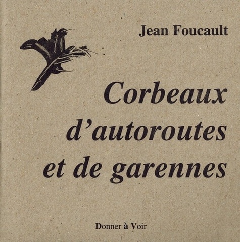 Jean Foucault - Corbeaux d'autoroutes et de Garennes.