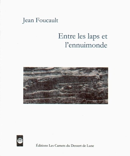 Jean Foucault - Entre les laps et l'ennuimonde.