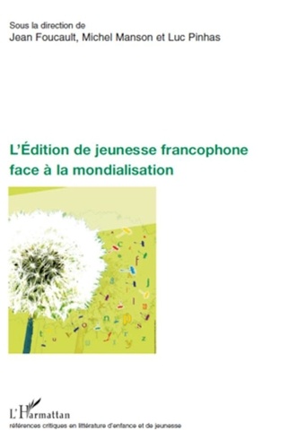 Jean Foucault et Michel Manson - L'Edition de jeunesse francophone face à la mondialisation.