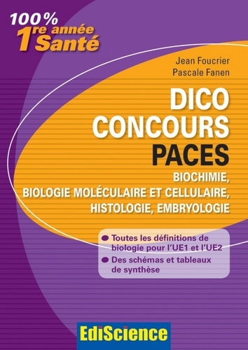 Jean Foucrier et Pascale Fanen - Dico Concours PACES - Biochimie, biologie moléculaire et cellulaire, histologie, embryologie - Toutes les définitions pour l'UE2 et l'UE1.