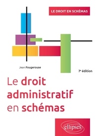 Jean Fougerouse - Le droit administratif en schémas.