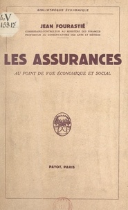 Jean Fourastié - Les assurances - Au point de vue économique et social.