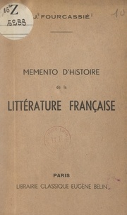 Jean Fourcassié - Mémento d'histoire de la littérature française.