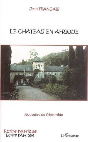 Jean Français - Le Château en Afrique - Nouvelles de l'Atlantide.