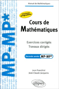 Jean Franchini et Jean-Claude Jacquens - Cours de Mathématiques 2e année MP-MP* - Exercices corrigés, travaux dirigés.