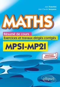 Jean Franchini et Jean-Claude Jacquens - Maths MPSI - MP2I - Résumé de cours, exercices et travaux dirigés corrigés.