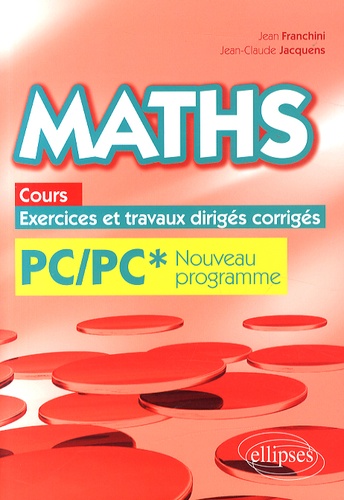 Maths PC/PC* programme 2014. Cours, exercices et travaux dirigés corrigés