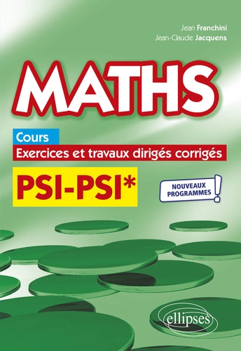 Maths PSI/PSI*. Cours, exercices et travaux dirigés corrigés