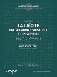 Jean-Francis Dauriac - La laïcité - Une vocation civilisatrice et universelle.