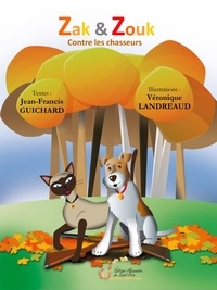 Jean-Francis Guichard - Zak & Zouk Tome 1 : Contre les chasseurs.