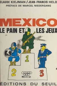 Jean-Francis Held et Claude Kiejman - Mexico, le pain et les jeux.