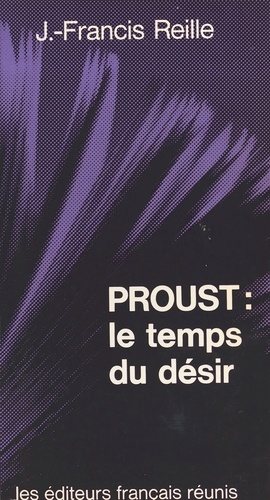 Proust, le temps du désir. Une lecture textuelle