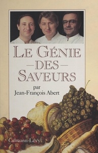 Jean-François Abert - Le génie des saveurs.