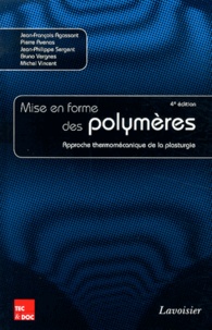 Jean-François Agassant et Pierre Avenas - Mise en forme des polymères - Approche thermomécanique de la plasturgie.