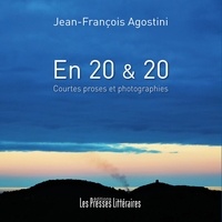 Jean-François Agostini - En 20 & 20 - Courtes proses et photographies.