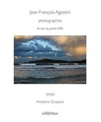 Jean-François Agostini - La mer la poésie - Tome 3.