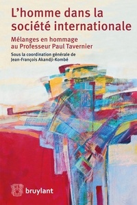 Jean-François Akandji-Kombé - L'homme dans la société internationale - Mmélanges en hommage au Professeur Paul Tavernier.