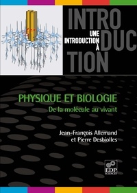 Jean-François Allemand - Physique et biologie: de la molécule au vivant - De la molécule au vivant.