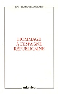 Jean-François Amblard - Hommage à l'Espagne républicaine.