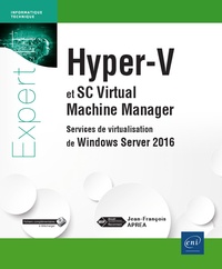 Jean-François Apréa - Hyper-V et SC Virtual Machine Manager - Services de virtualisation de Windows Server 2016.