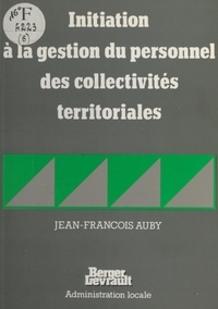 Jean-François Auby - Initiation à la gestion du personnel des collectivités territoriales.