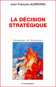 Jean-François Audroing - La Decision Strategique.