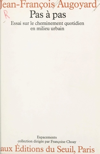 Pas à pas. Essai sur le cheminement quotidien en milieu urbain