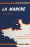 Jean-François Aumaître - La Manche : Du Havre à la pointe St Mathieu en passant par les îles anglo-normandes.