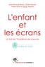 Jean-François Bach et Serge Tisseron - L'enfant et les écrans - Un avis de l'Académie des sciences.