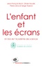 Jean-François Bach et Serge Tisseron - L'enfant et les écrans - Un avis de l'Académie des sciences.