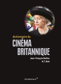Jean-François Baillon et N. T. Binh - Dictionnaire du cinéma britannique.