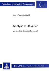 Jean-François Ballif - Analyse multivariée - Un modèle descriptif général.