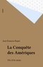 Jean-François Baqué - La conquête des Amériques - XVe-XVIe siècles.