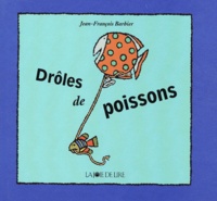 Jean-François Barbier - Drôles de poissons.