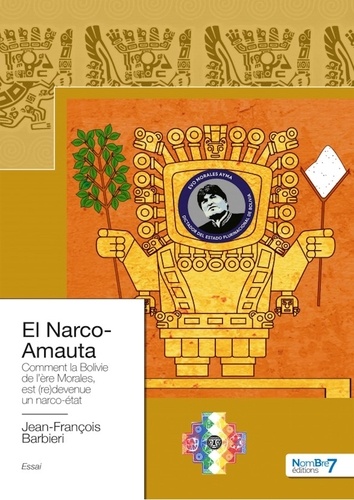 El Narco-Amauta. Comment la Bolivie de l'ère Morales, est (re)devenue un narco-état