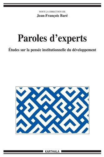 Jean-François Baré - Paroles d'experts - Etudes sur la pensée institutionnelle du développement.